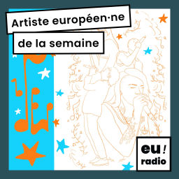 Podcast thumbnail for Artiste européen·ne de la semaine