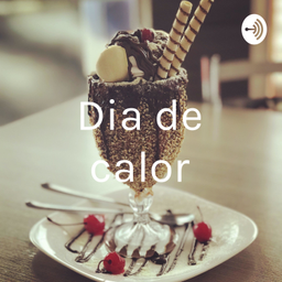 Podcast thumbnail for Dia de calor