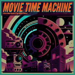 Podcast thumbnail for Movie Time Machine : A Retro Movie Review Podcast