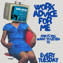 Podcast thumbnail for Work Advice for Me