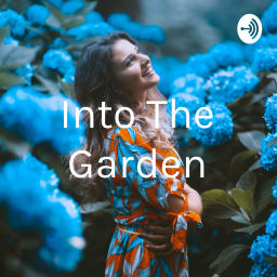 Podcast thumbnail for Into The Garden