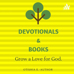 Podcast thumbnail for Devotionals & Books By~Otishia E.