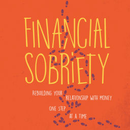 Podcast thumbnail for Financial Sobriety