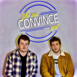 Podcast thumbnail for Who Can Convince You?