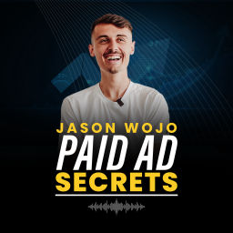 Podcast thumbnail for Jason Wojo - Paid Ad Secrets