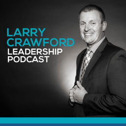 Podcast thumbnail for Larry Crawford Leadership Podcast