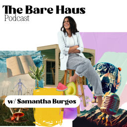 Podcast thumbnail for The Bare Haus | Wellness, Fitness, Plant-based Living, Self-Love + Mindset