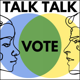 Podcast thumbnail for Talk Talk Vote!