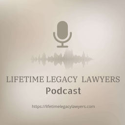Podcast thumbnail for Lifetime Legacy Lawyers