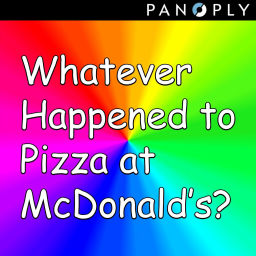 Podcast thumbnail for Whatever Happened to Pizza at McDonald's