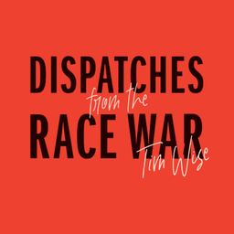 Podcast thumbnail for Dispatches from the Race War Podcast