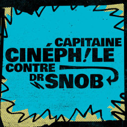 Podcast thumbnail for Capitaine Cinéphile contre Dr. Snob