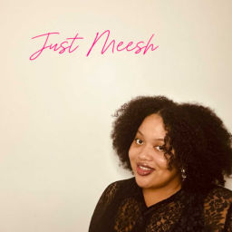 Podcast thumbnail for Just Meesh