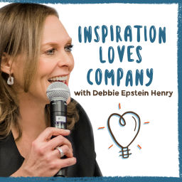 Podcast thumbnail for Inspiration Loves Company with Debbie Epstein Henry
