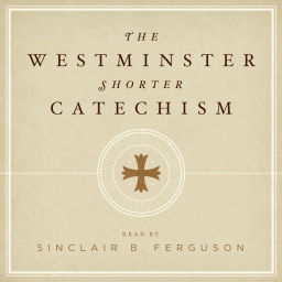 Podcast thumbnail for The Westminster Shorter Catechism with Sinclair Ferguson