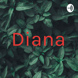 Podcast thumbnail for Diana