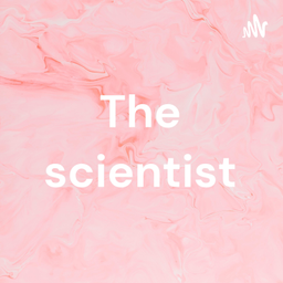Podcast thumbnail for The scientist