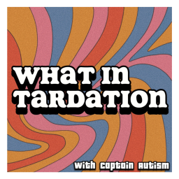 Podcast thumbnail for What in Tardation