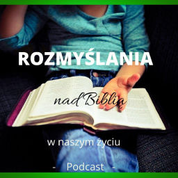 Podcast thumbnail for Rozmyślania nad Biblią