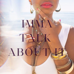 Podcast thumbnail for IMMA TALK ABOUT IT