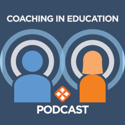 Podcast thumbnail for Coaching in Education Podcast Series
