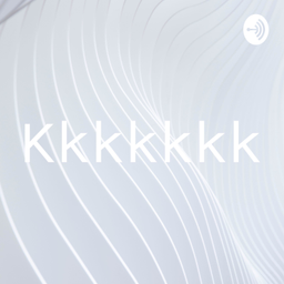 Podcast thumbnail for Kkkkkkk