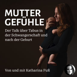 Podcast thumbnail for Muttergefühle - Der Talk über Tabus in der Schwangerschaft und nach der Geburt