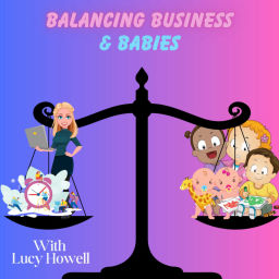 Podcast thumbnail for Balancing Business And Babies