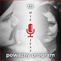 Podcast thumbnail for To Nie Jest Poważny Program