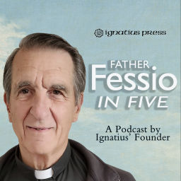 Podcast thumbnail for Father Fessio in Five (by Ignatius Press)