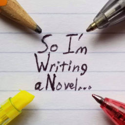 Podcast thumbnail for So I'm Writing a Novel...