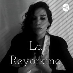 Podcast thumbnail for La Reyorkina