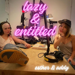 Podcast thumbnail for Lazy & Entitled
