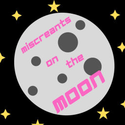 Podcast thumbnail for Miscreants on the Moon