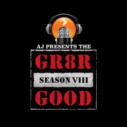 Podcast thumbnail for AJ Presents ... The GR8R GOOD