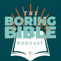 Podcast thumbnail for The Boring Bible Podcast