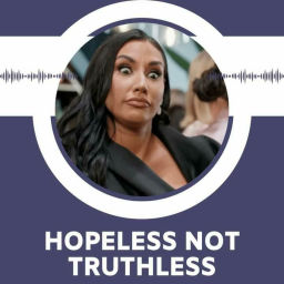 Podcast thumbnail for Hopeless Not Truthless