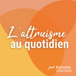 Podcast thumbnail for L'altruisme au quotidien