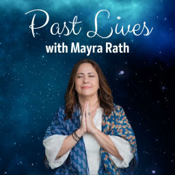 Podcast thumbnail for Past Lives with Mayra Rath