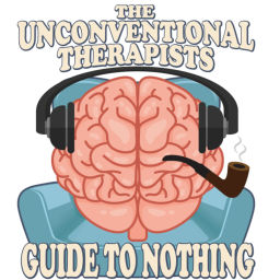 Podcast thumbnail for The Unconventional Therapists' Guide to Nothing
