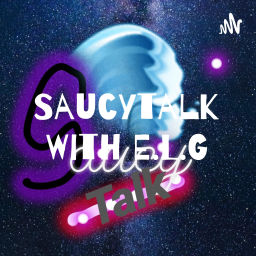 Podcast thumbnail for Saucytalk with ELG