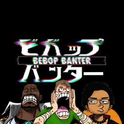 Podcast thumbnail for Bebop Banter: The Premiere Anime Podcast