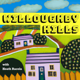 Podcast thumbnail for Willoughby Hills with Heath Racela