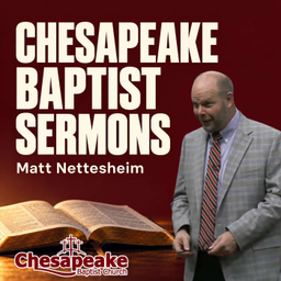 Podcast thumbnail for Chesapeake Baptist Sermons