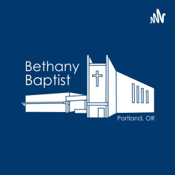 Podcast thumbnail for Bethany Baptist Portland