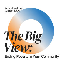 Podcast thumbnail for The Big View: Ending Poverty in Your Community