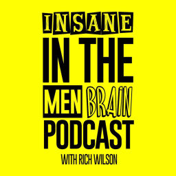 Podcast thumbnail for Insane In The Men Brain