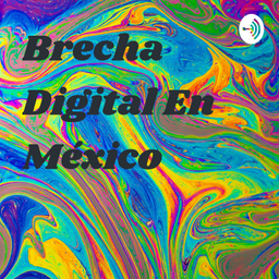 Podcast thumbnail for Brecha Digital En México