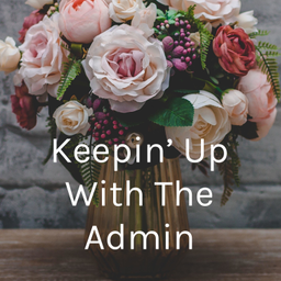 Podcast thumbnail for Keepin' Up With The Admin