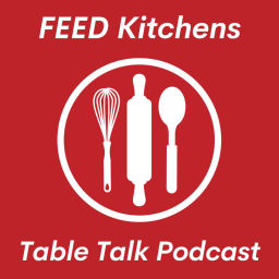 Podcast thumbnail for FEED Kitchens Table Talk Podcast